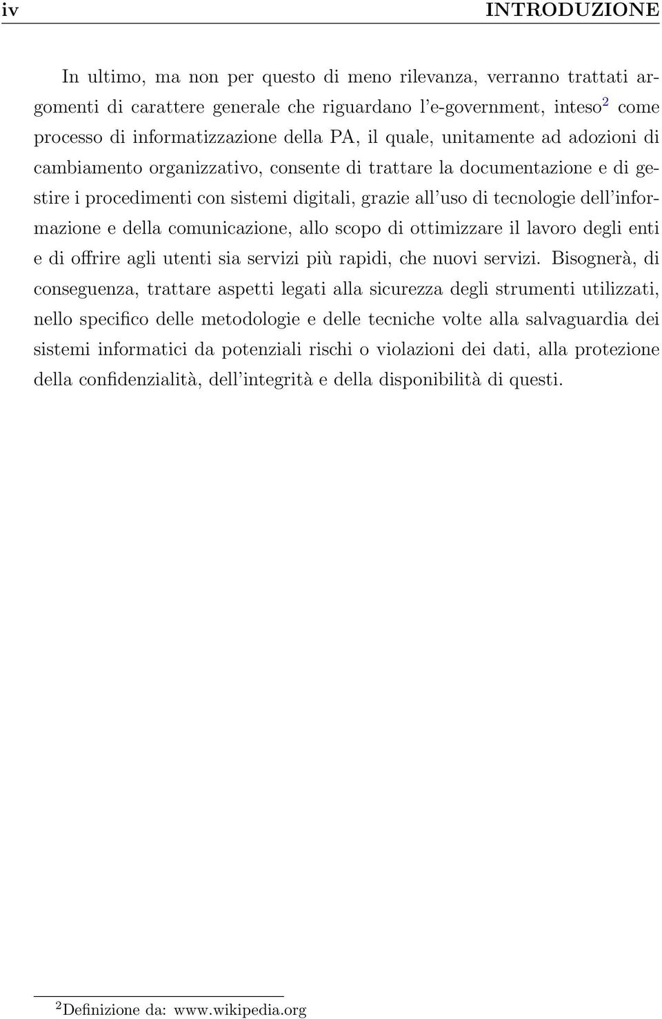 e della comunicazione, allo scopo di ottimizzare il lavoro degli enti e di offrire agli utenti sia servizi più rapidi, che nuovi servizi.