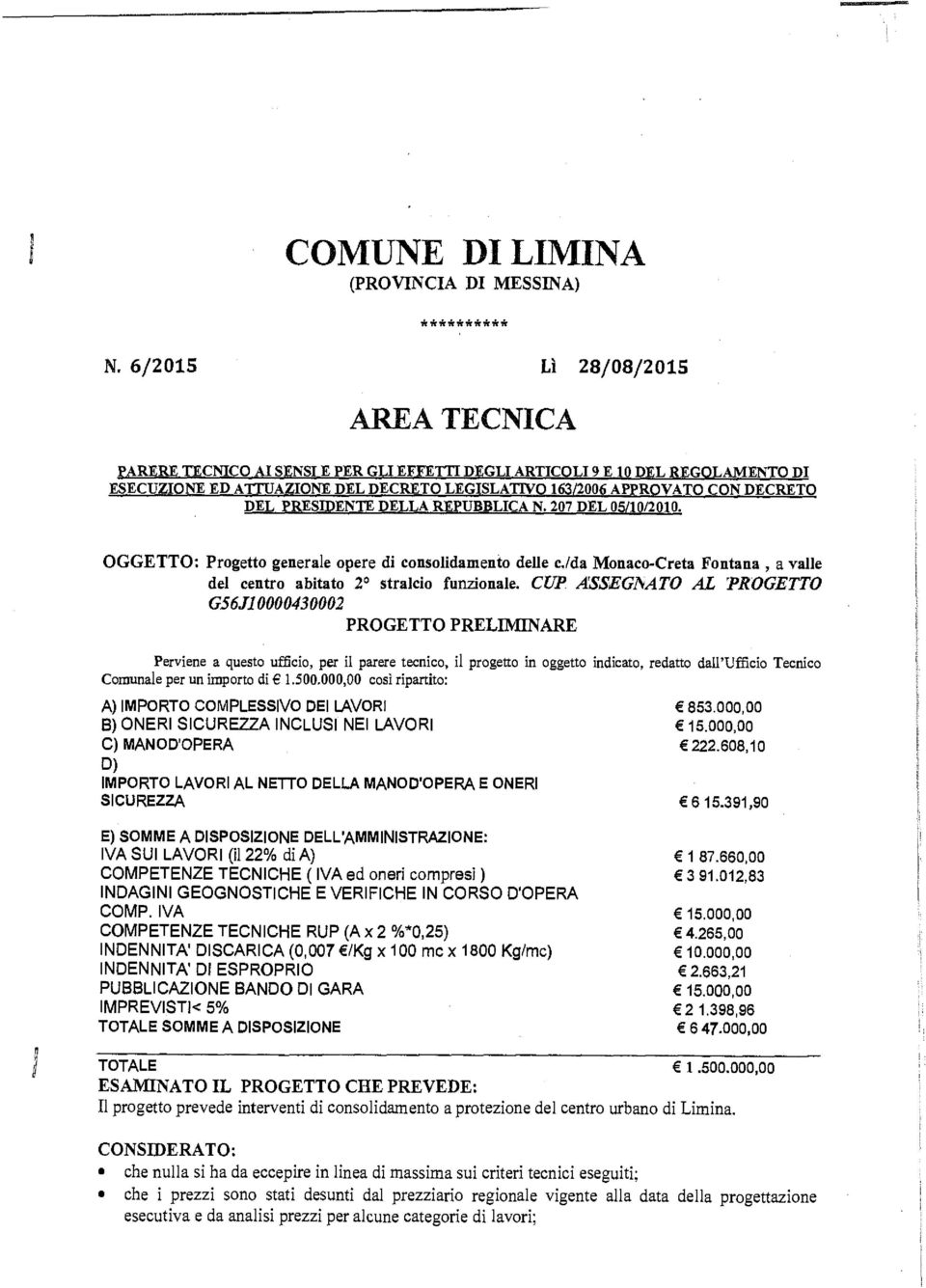 DELLA REPUBBLICA N. 207 DEL 05/10/2010. OGGETTO: Progetto generale opere di consolidamento delle c./da Monaco-Creta Fontana, a valle del centro abitato 2 stralcio funzionale.