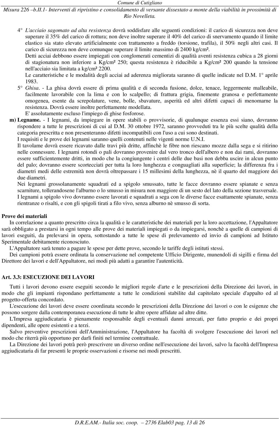 Il carico di sicurezza non deve comunque superare il limite massimo di 2400 kg/cm².