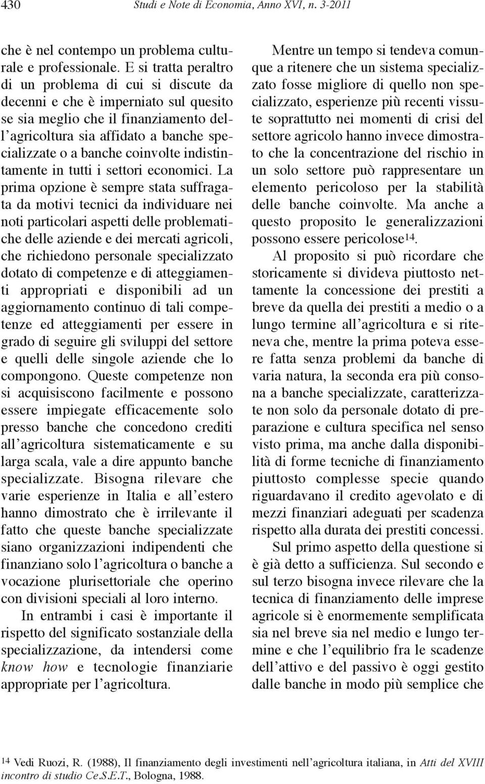 coinvolte indistintamente in tutti i settori economici.