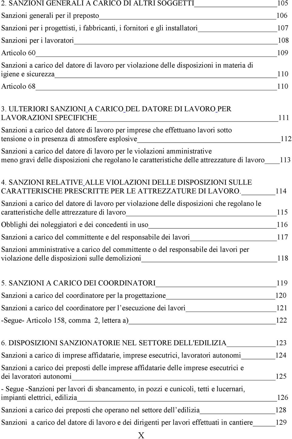 ULTERIORI SANZIONI A CARICO DEL DATORE DI LAVORO PER LAVORAZIONI SPECIFICHE 111 Sanzioni a carico del datore di lavoro per imprese che effettuano lavori sotto tensione o in presenza di atmosfere