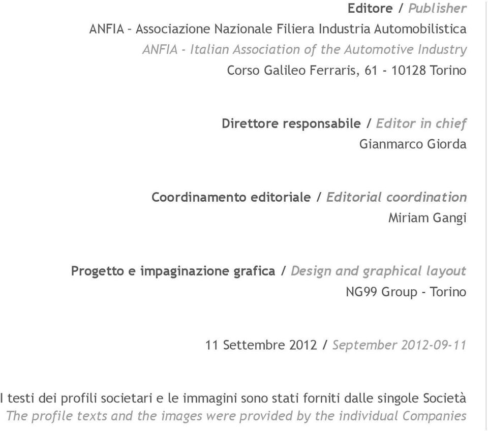 Miriam Gangi Progetto e impaginazione grafica / Design and graphical layout NG99 Group - Torino 11 Settembre 2012 / September 2012-09-11 I testi