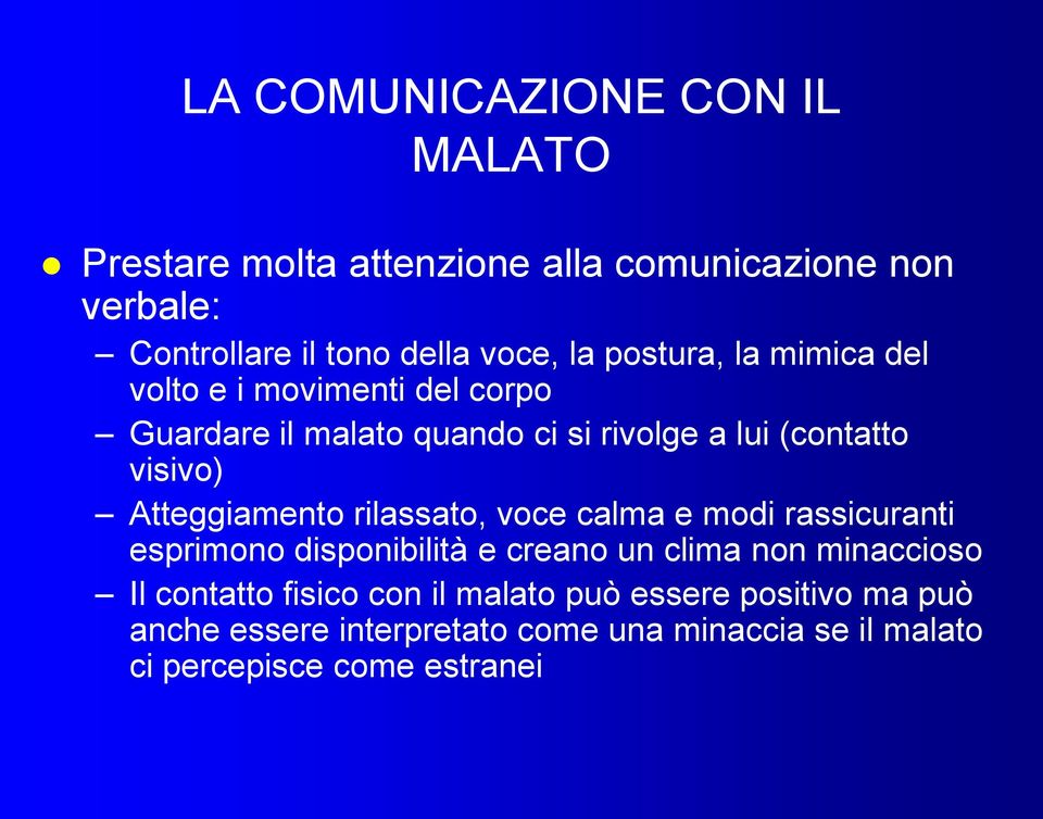 Atteggiamento rilassato, voce calma e modi rassicuranti esprimono disponibilità e creano un clima non minaccioso Il contatto