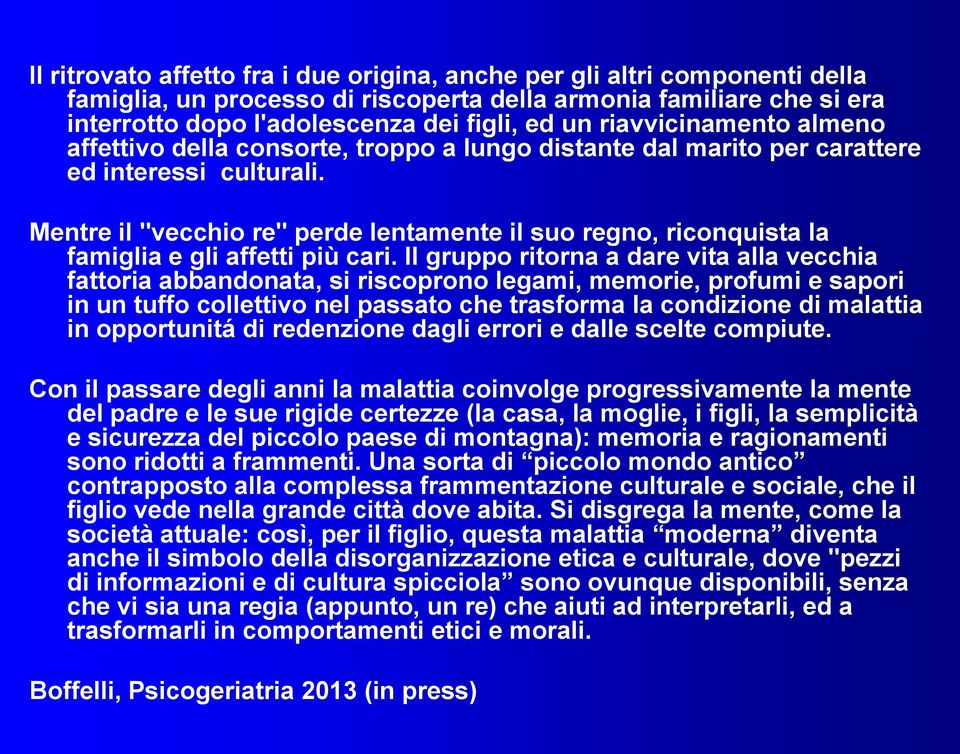 Mentre il "vecchio re" perde lentamente il suo regno, riconquista la famiglia e gli affetti più cari.