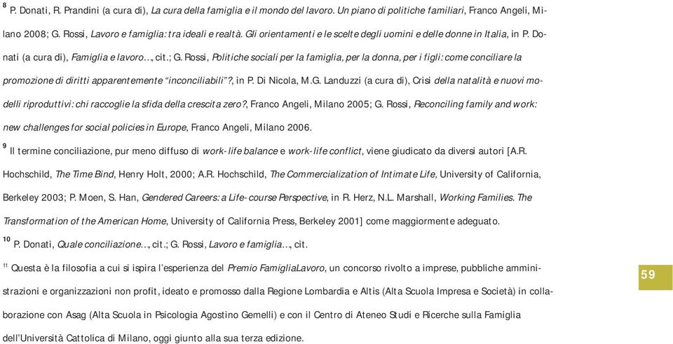 Rossi, Politiche sociali per la famiglia, per la donna, per i figli: come conciliare la promozione di diritti apparentemente inconciliabili?, in P. Di Nicola, M.G.