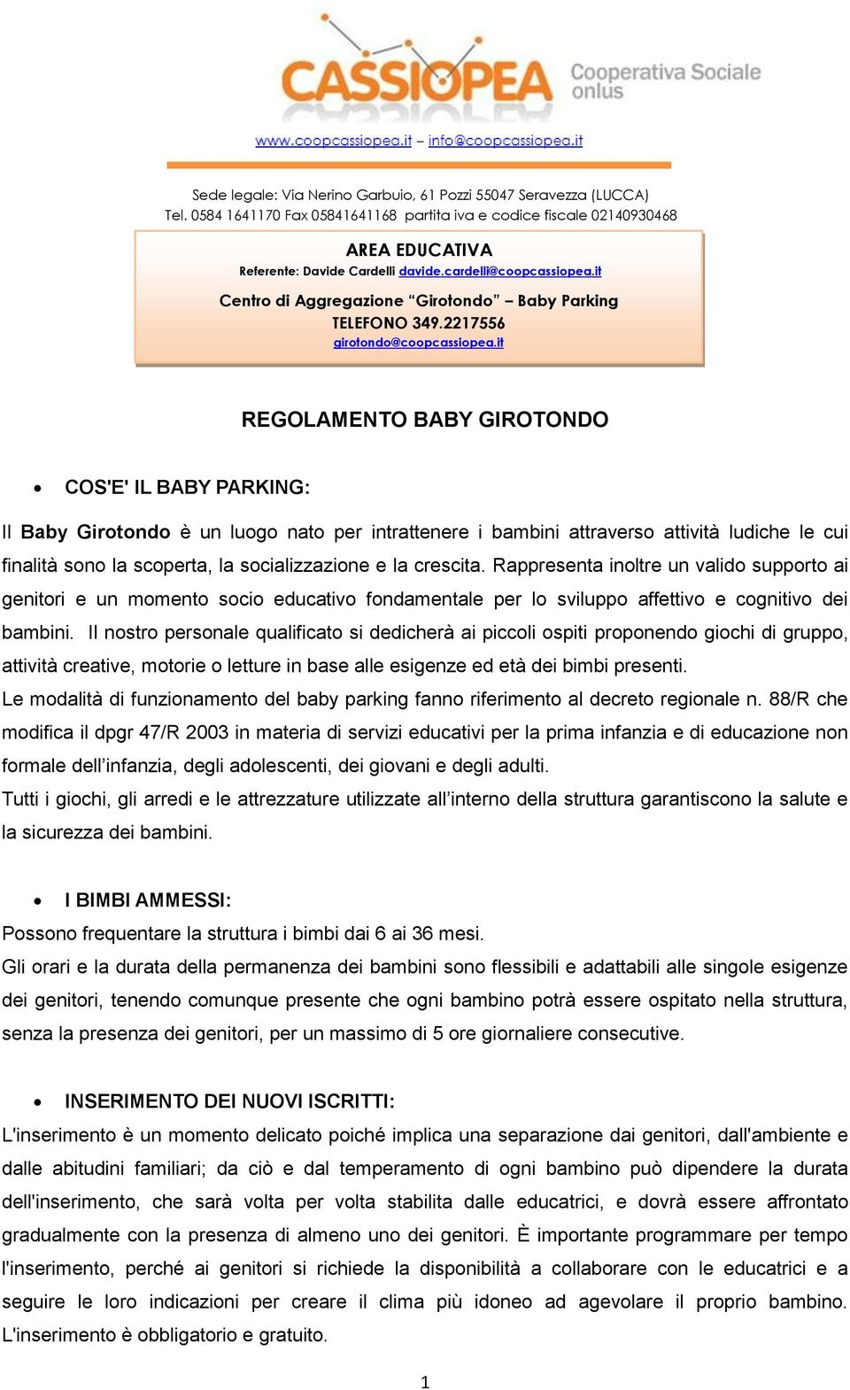 Il nostro personale qualificato si dedicherà ai piccoli ospiti proponendo giochi di gruppo, attività creative, motorie o letture in base alle esigenze ed età dei bimbi presenti.