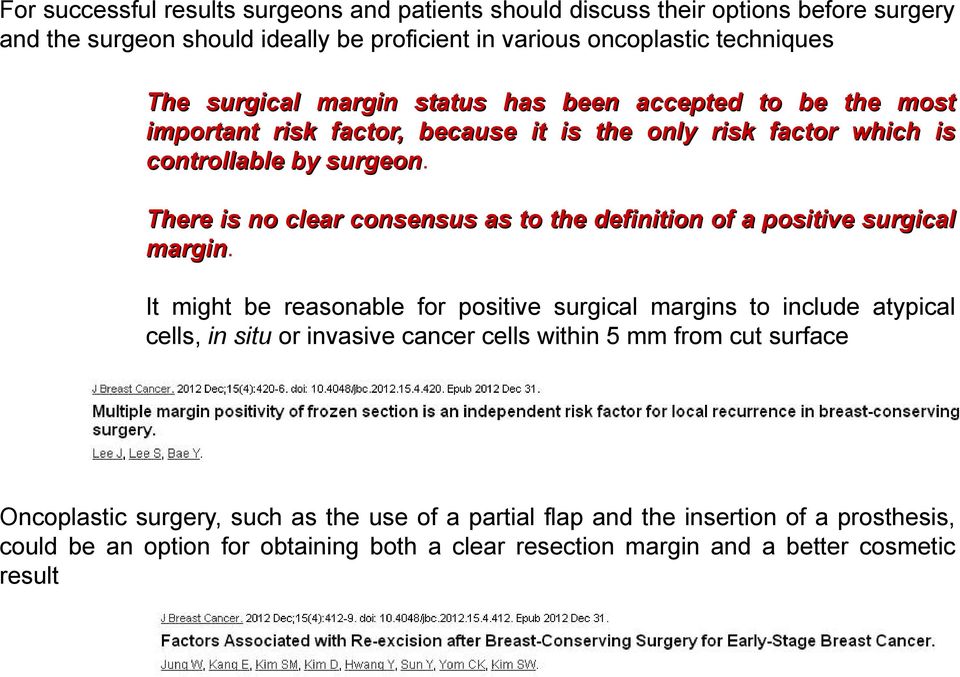 surgeon There is no clear consensus as to the definition of a positive surgical margin.