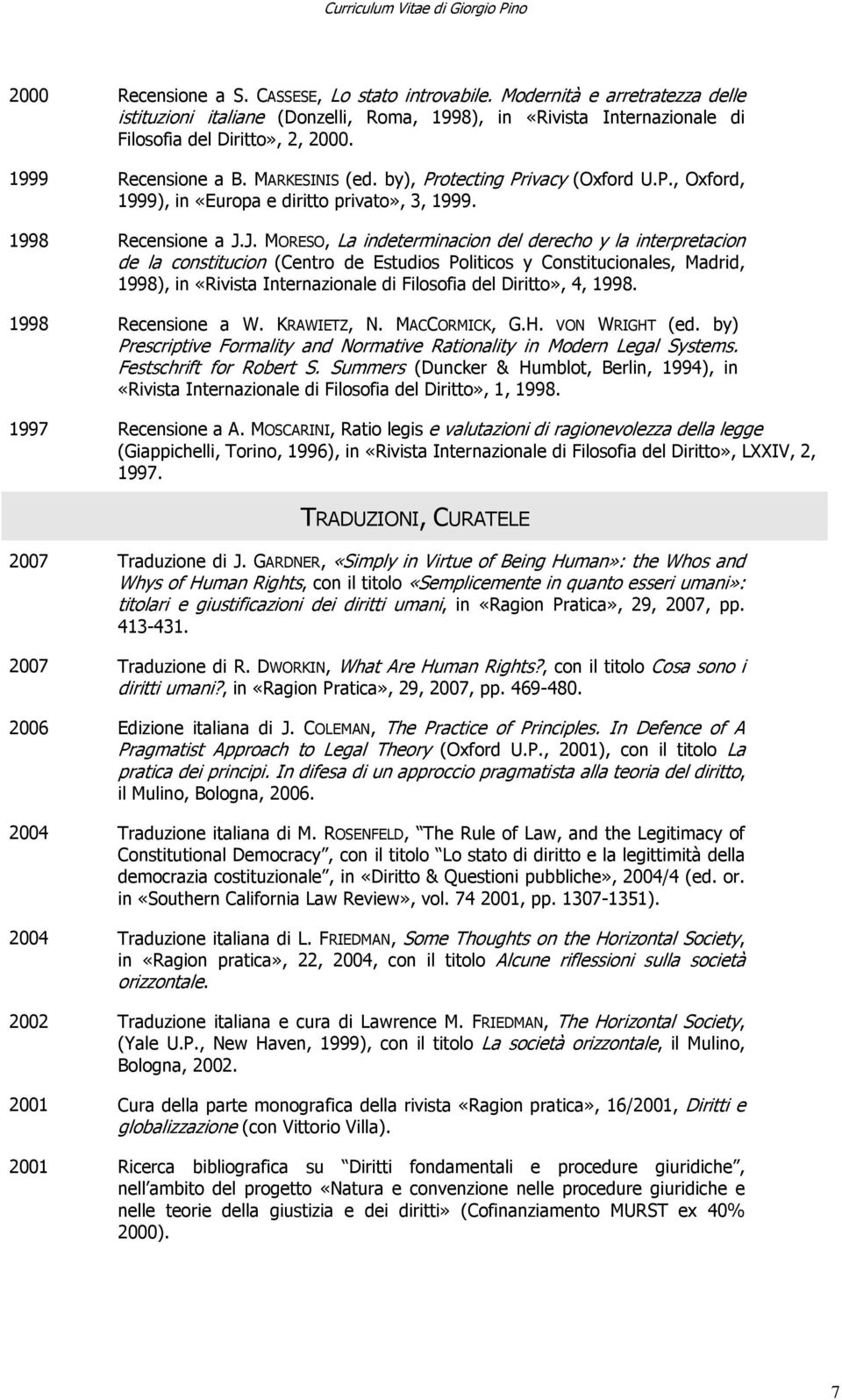 J. MORESO, La indeterminacion del derecho y la interpretacion de la constitucion (Centro de Estudios Politicos y Constitucionales, Madrid, 1998), in «Rivista Internazionale di Filosofia del Diritto»,