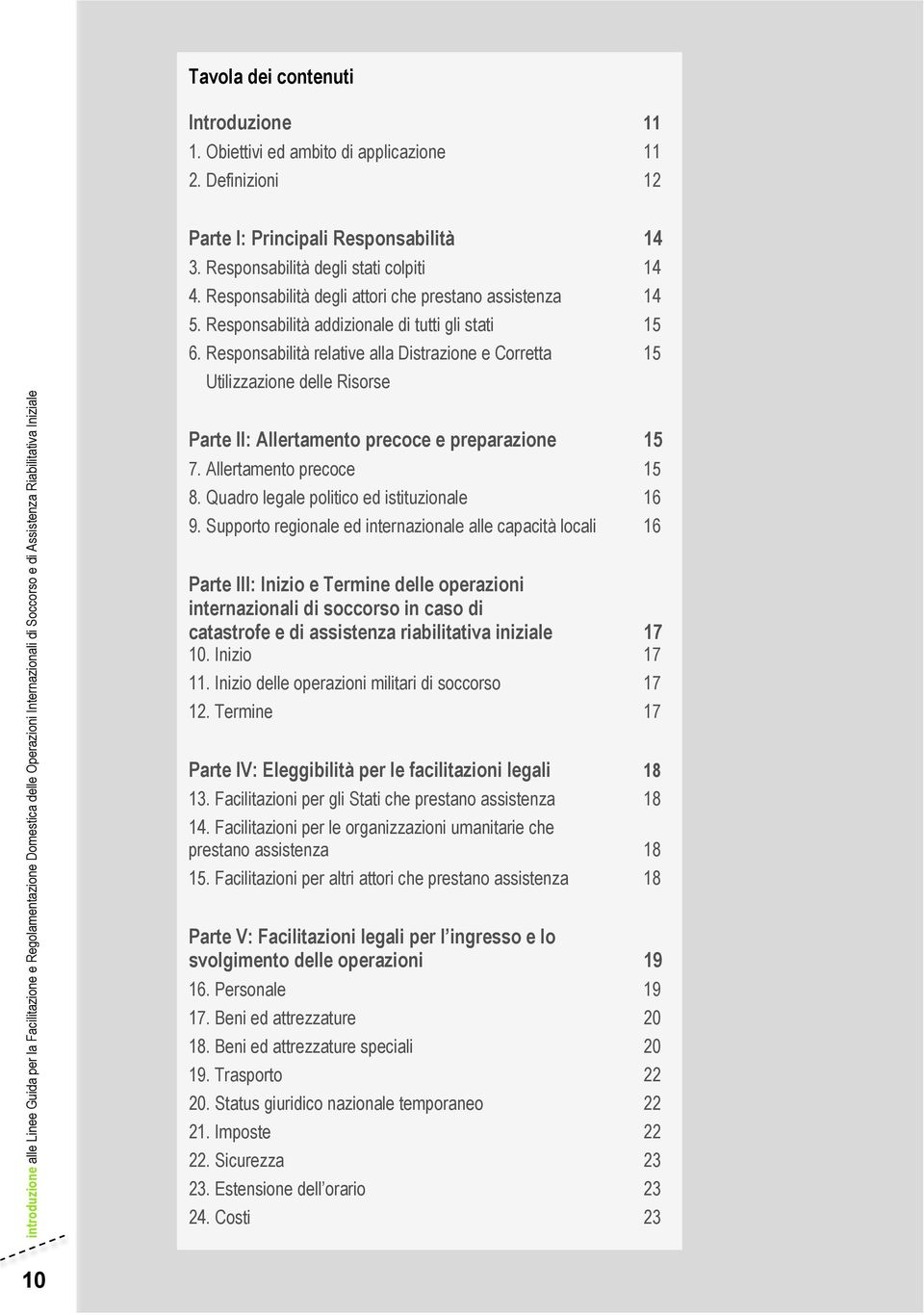 Responsabilità relative alla Distrazione e Corretta 15 Utilizzazione delle Risorse Parte II: Allertamento precoce e preparazione 15 7. Allertamento precoce 15 8.