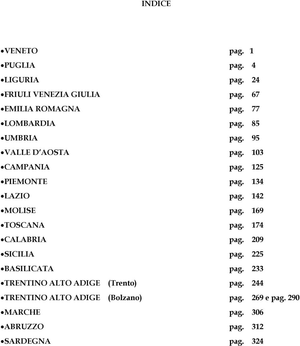 142 MOLISE pag. 169 TOSCANA pag. 174 CALABRIA pag. 209 SICILIA pag. 225 BASILICATA pag.