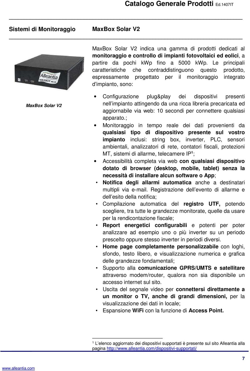 kwp. Le principali caratteristiche che contraddistinguono questo prodotto, espressamente progettato per il monitoraggio integrato d impianto, sono: MaxBox Solar V2 Configurazione plug&play dei