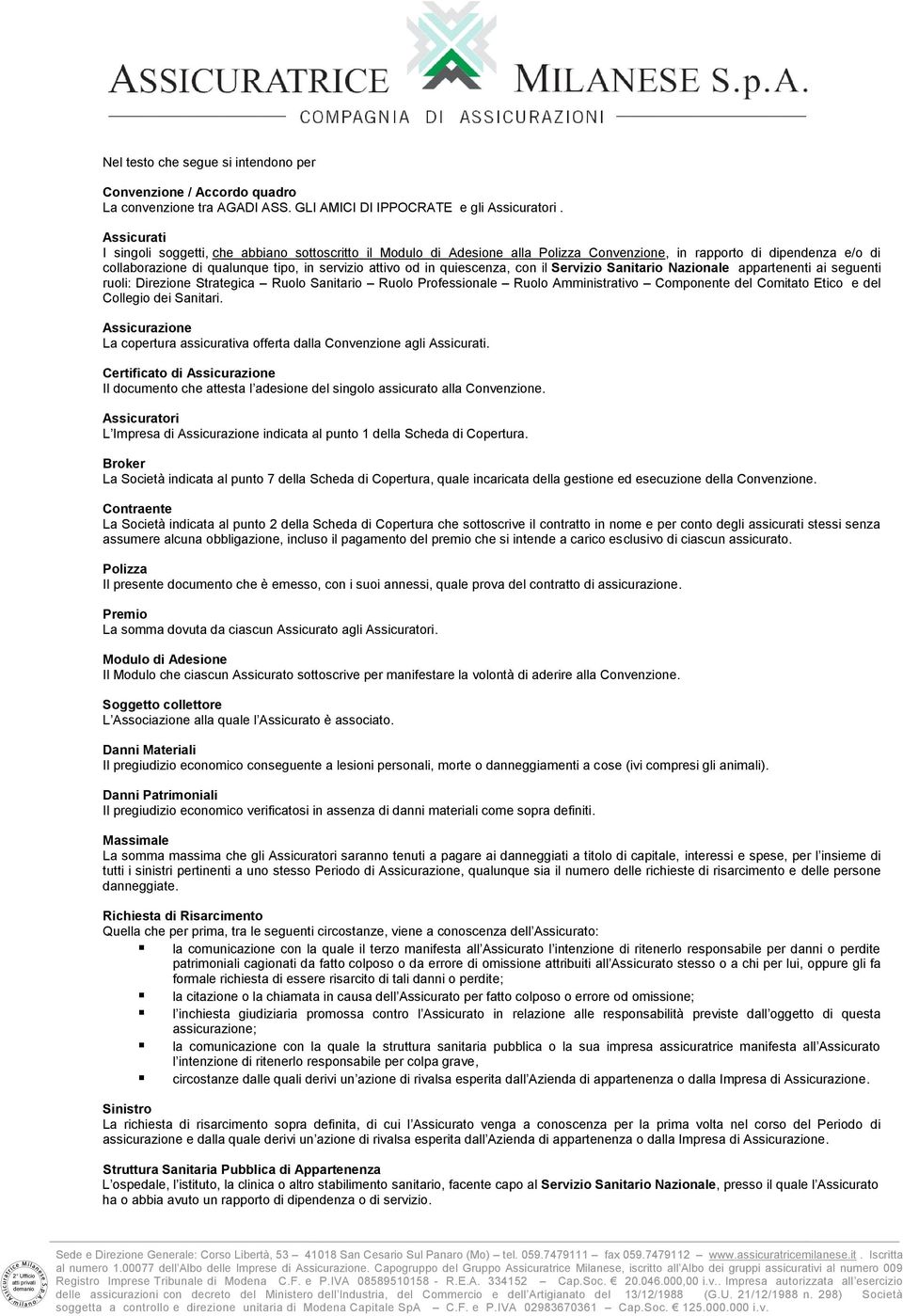 quiescenza, con il Servizio Sanitario Nazionale appartenenti ai seguenti ruoli: Direzione Strategica Ruolo Sanitario Ruolo Professionale Ruolo Amministrativo Componente del Comitato Etico e del