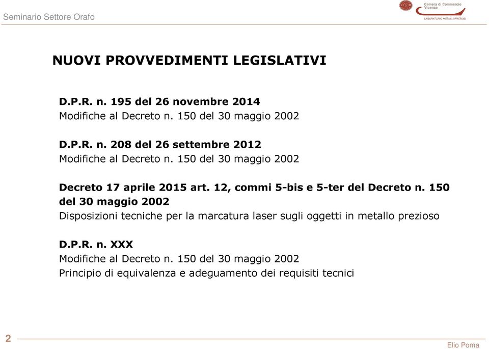 150 del 30 maggio 2002 Disposizioni tecniche per la marcatura laser sugli oggetti in metallo prezioso D.P.R. n.