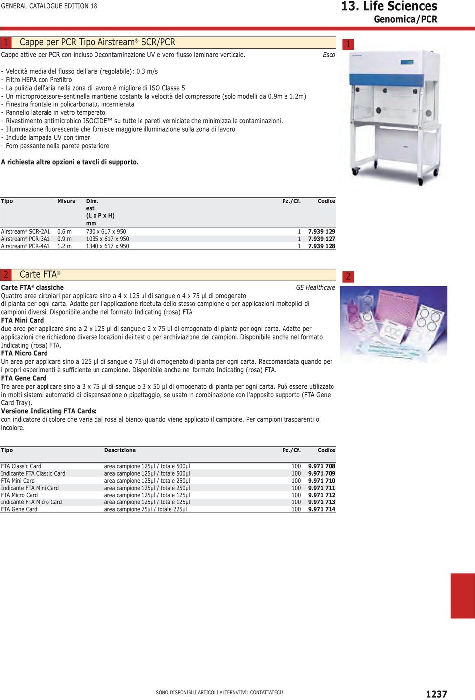 m/s - Filtro HEPA con Prefiltro - La pulizia dell'aria nella zona di lavoro è migliore di ISO Classe - Un microprocessore-sentinella mantiene costante la velocità del compressore (solo modelli da 0.