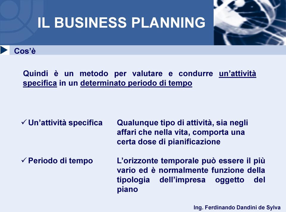 negli affari che nella vita, comporta una certa dose di pianificazione L orizzonte