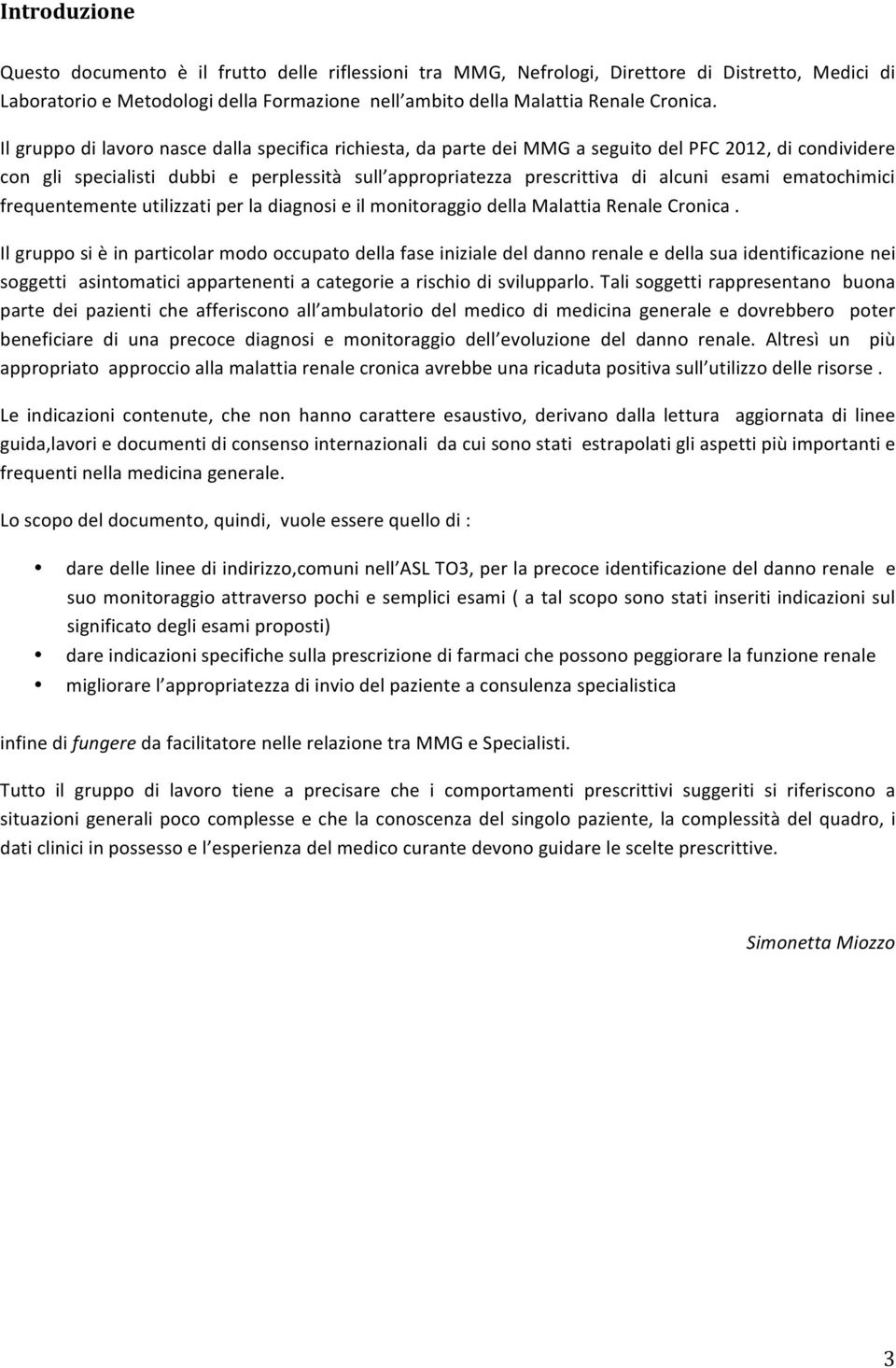 ematochimici frequentemente utilizzati per la diagnosi e il monitoraggio della Malattia Renale Cronica.