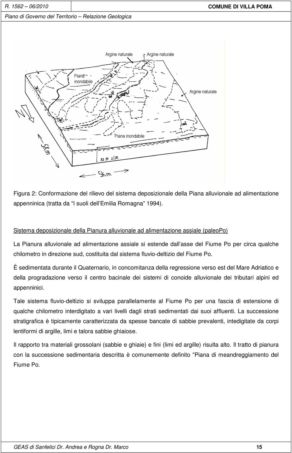 direzione sud, costituita dal sistema fluvio-deltizio del Fiume Po.