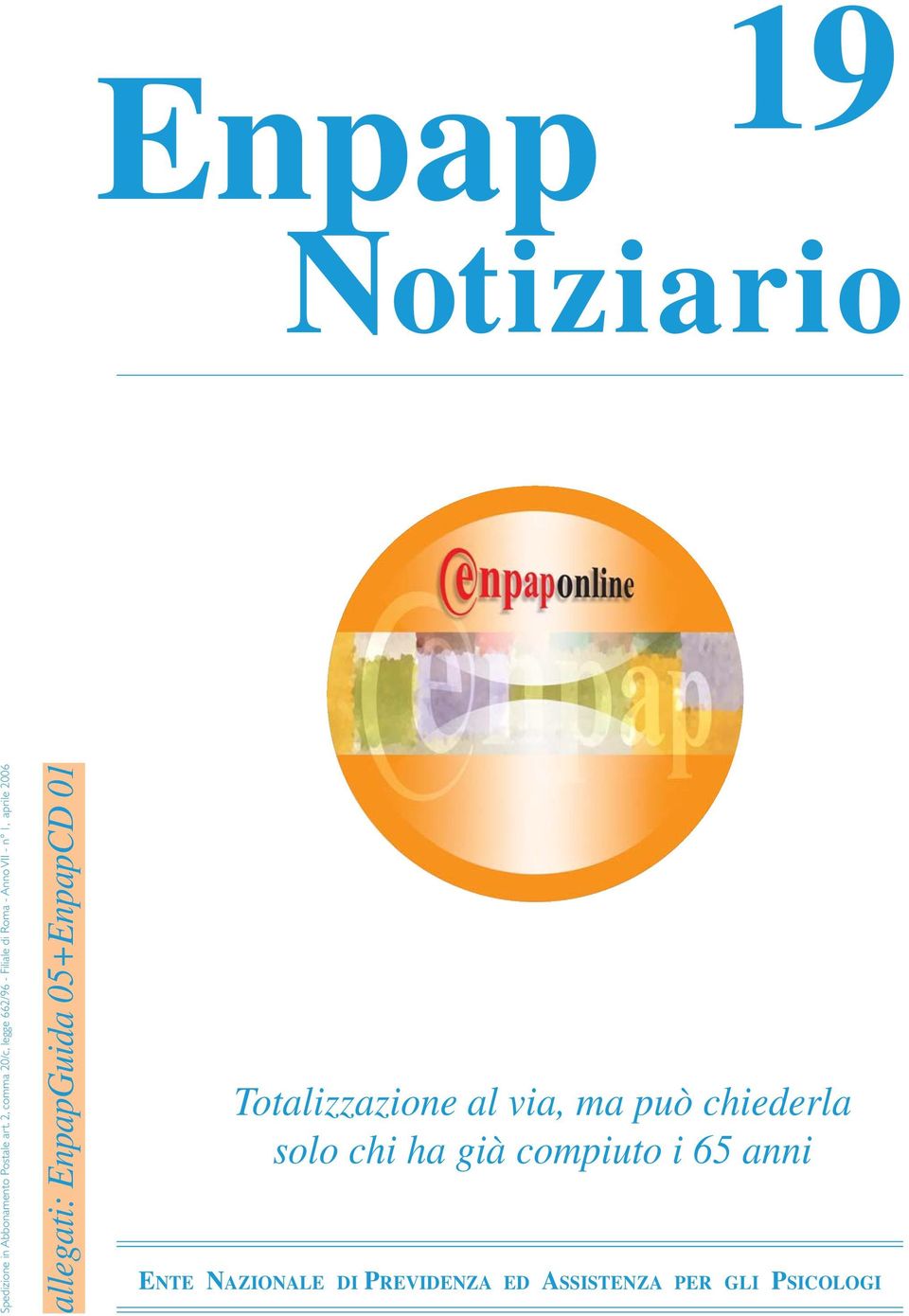 allegati: EnpapGuida 05+EnpapCD 01 Totalizzazione al via, ma può chiederla