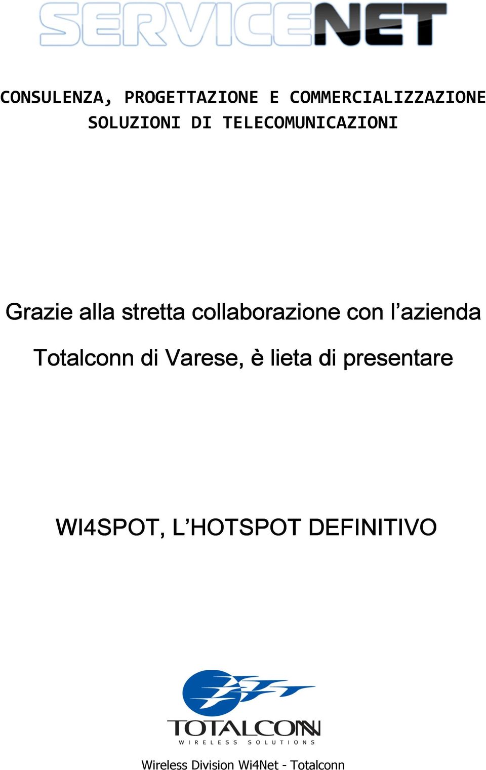 azienda Totalconn di Varese, è lieta di presentare WI4SPOT, L