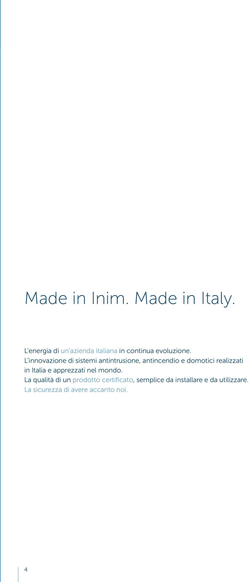 L innovazione di sistemi antintrusione, antincendio e domotici realizzati in