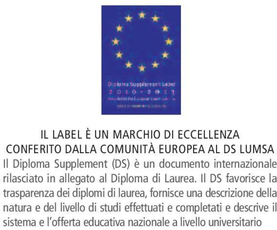 Il DS favorisce la trasparenza dei diplomi di laurea, fornisce una descrizione della natura e del