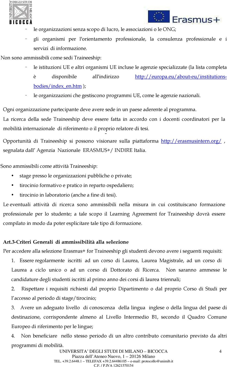 eu/about-eu/institutionsbodies/index_en.htm ); le organizzazioni che gestiscono programmi UE, come le agenzie nazionali.