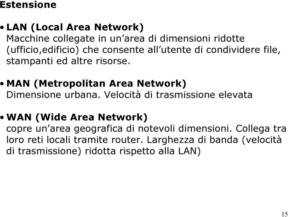 MAN (Metropolitan Area Network) Dimensione urbana.