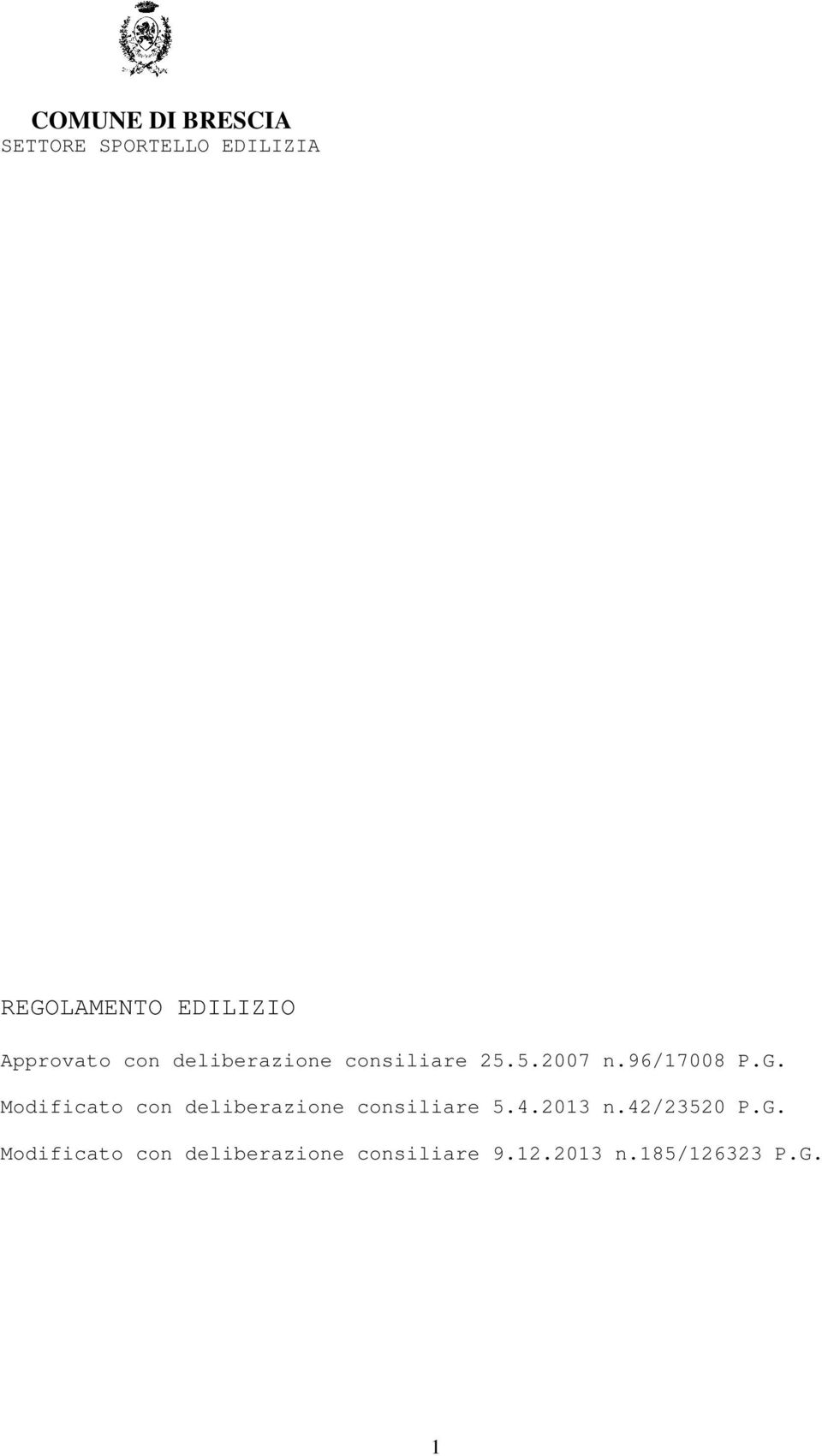 Modificato con deliberazione consiliare 5.4.2013 n.42/23520 P.G.
