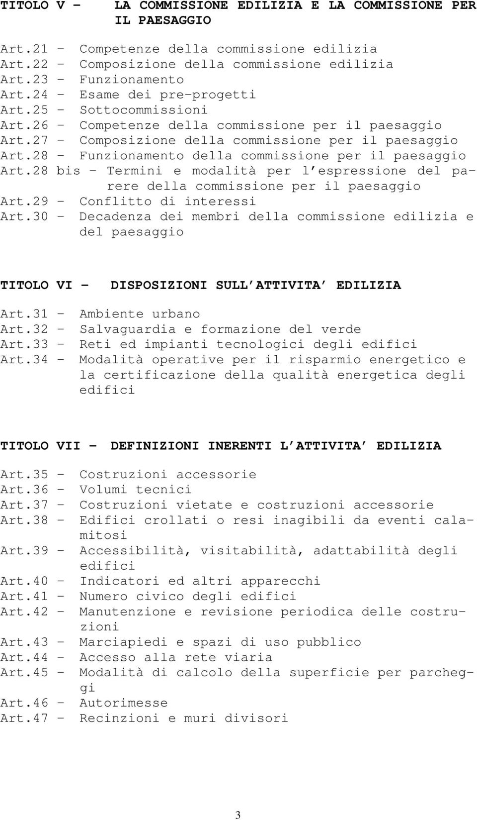 28 - Funzionamento della commissione per il paesaggio Art.28 bis - Termini e modalità per l espressione del parere della commissione per il paesaggio Art.29 - Conflitto di interessi Art.