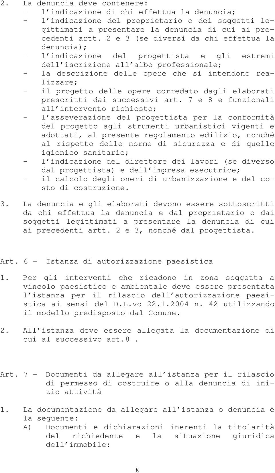 progetto delle opere corredato dagli elaborati prescritti dai successivi art.