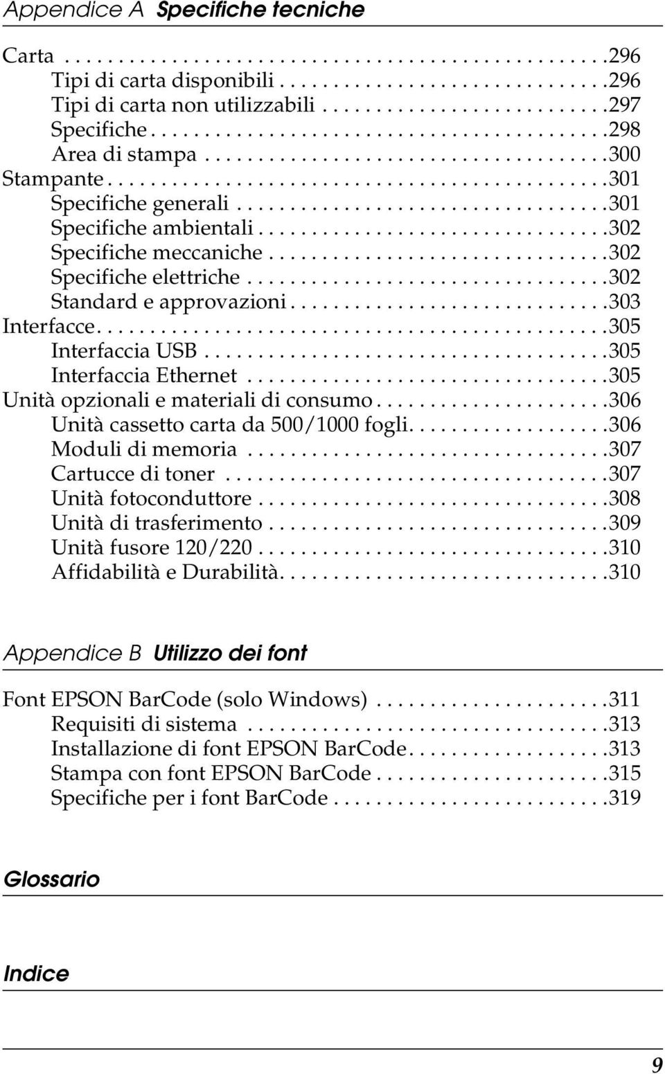 ..................................01 Specifiche ambientali.................................0 Specifiche meccaniche................................0 Specifiche elettriche..................................0 Standard e approvazioni.