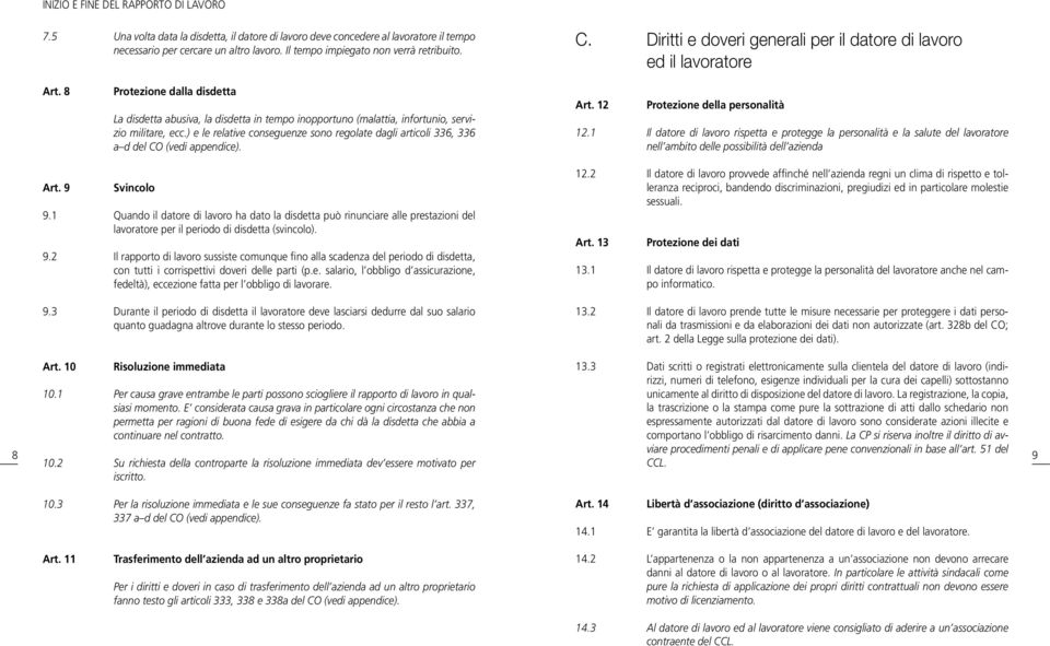 8 Protezione dalla disdetta La disdetta abusiva, la disdetta in tempo inopportuno (malattia, infortunio, servizio militare, ecc.