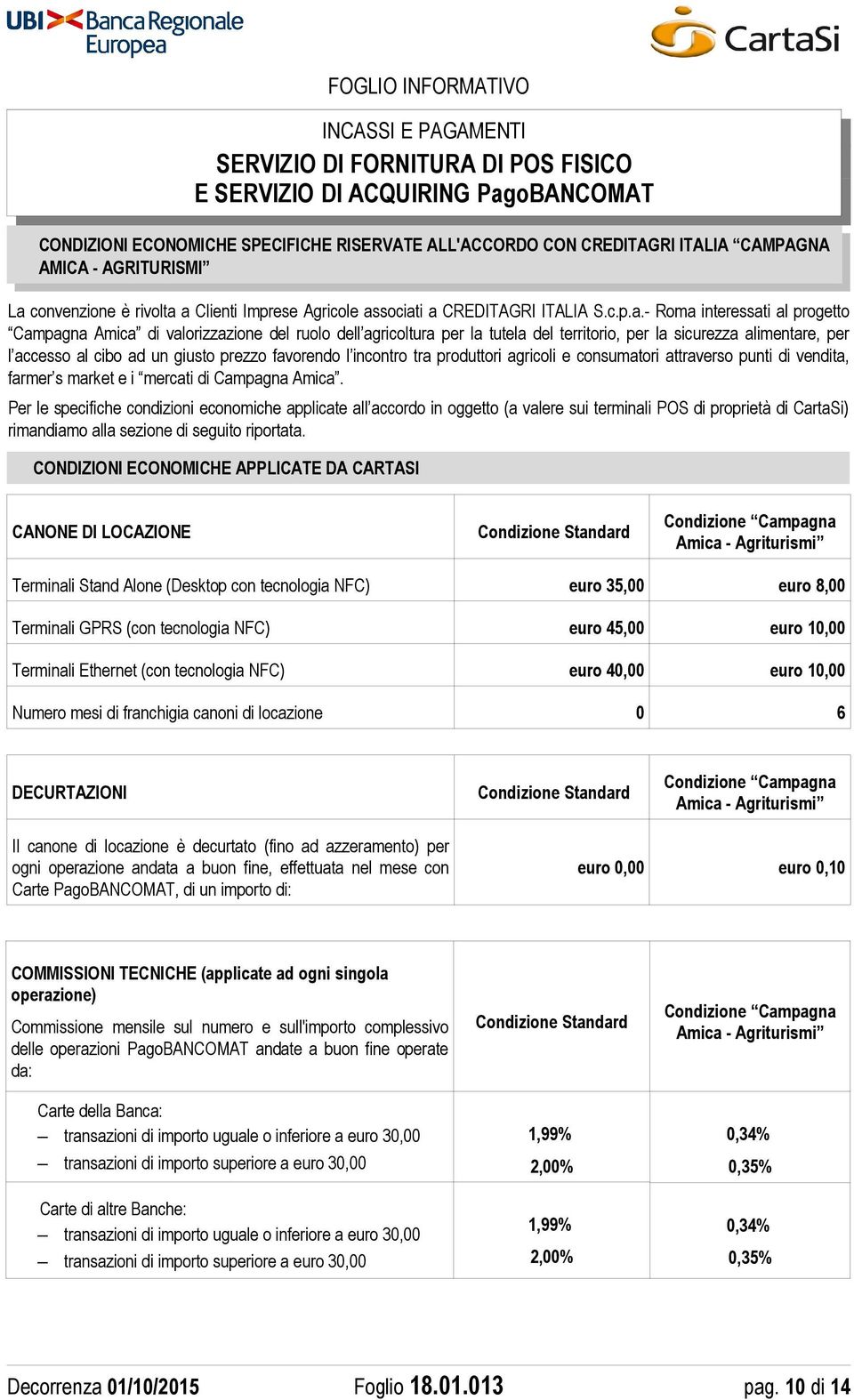 a Clienti Imprese Agricole associati a CREDITAGRI ITALIA S.c.p.a.- Roma interessati al progetto Campagna Amica di valorizzazione del ruolo dell agricoltura per la tutela del territorio, per la