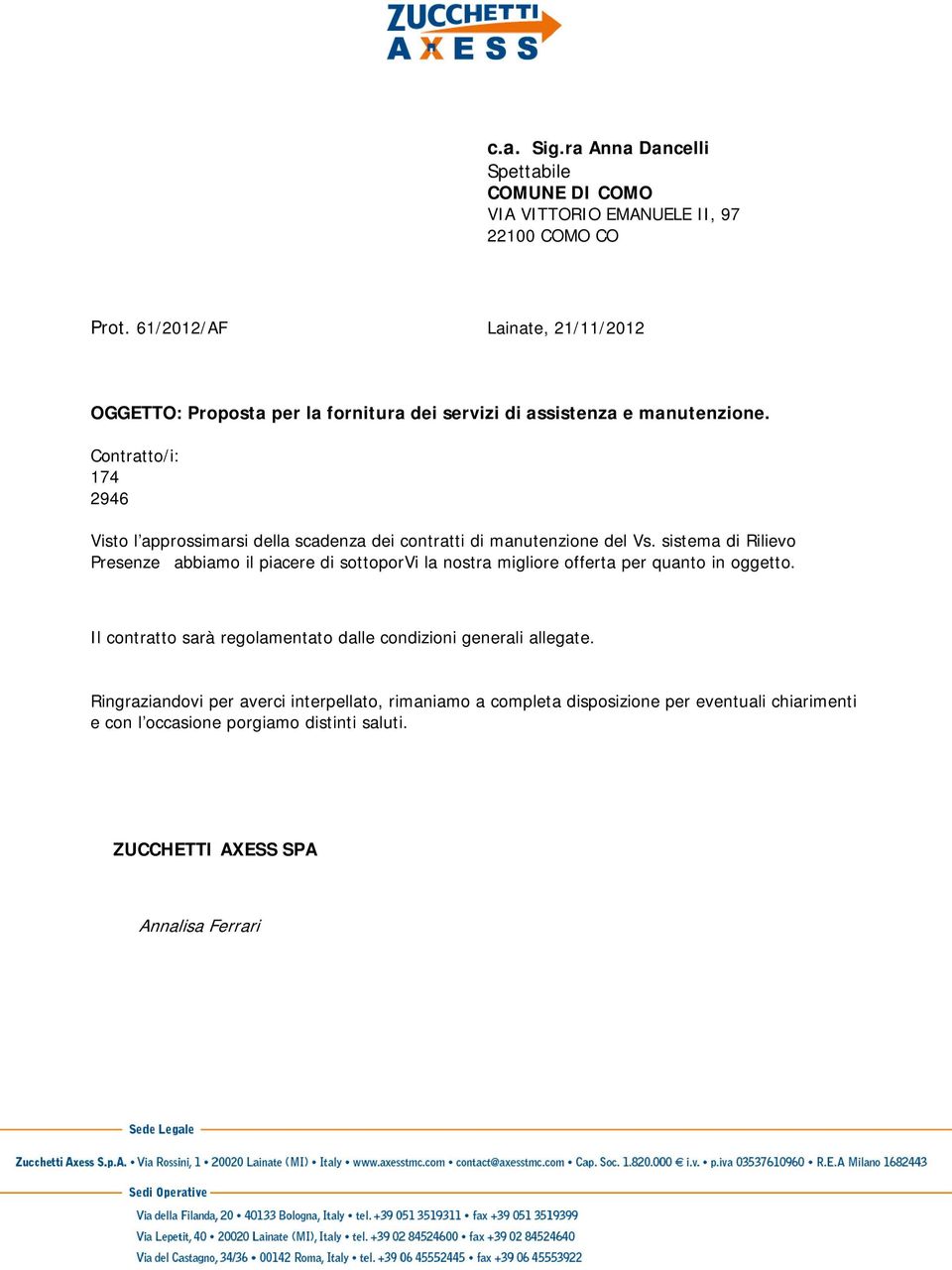 Contratto/i: 174 2946 Visto l approssimarsi della scadenza dei contratti di manutenzione del Vs.