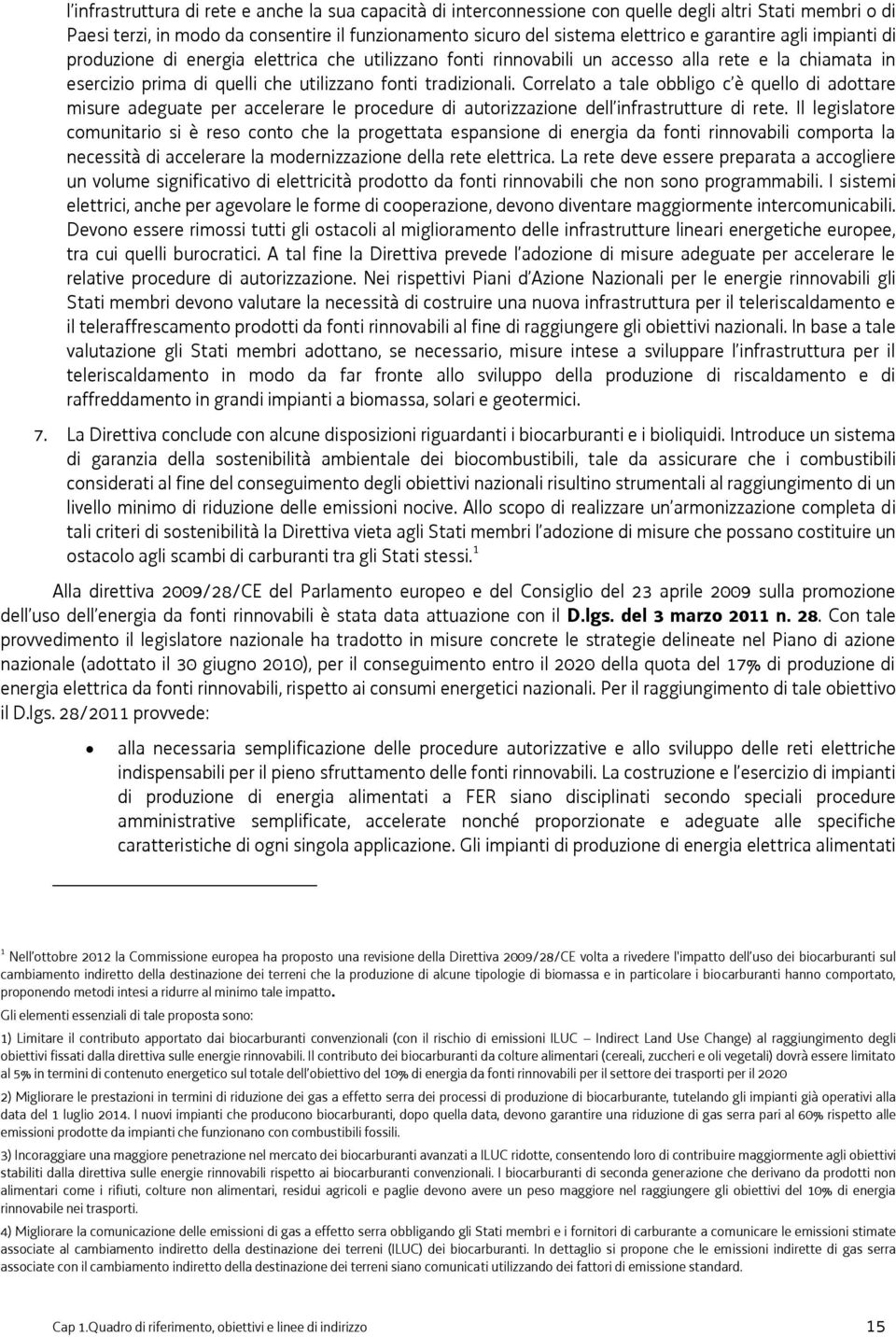 Correlato a tale obbligo c è quello di adottare misure adeguate per accelerare le procedure di autorizzazione dell infrastrutture di rete.