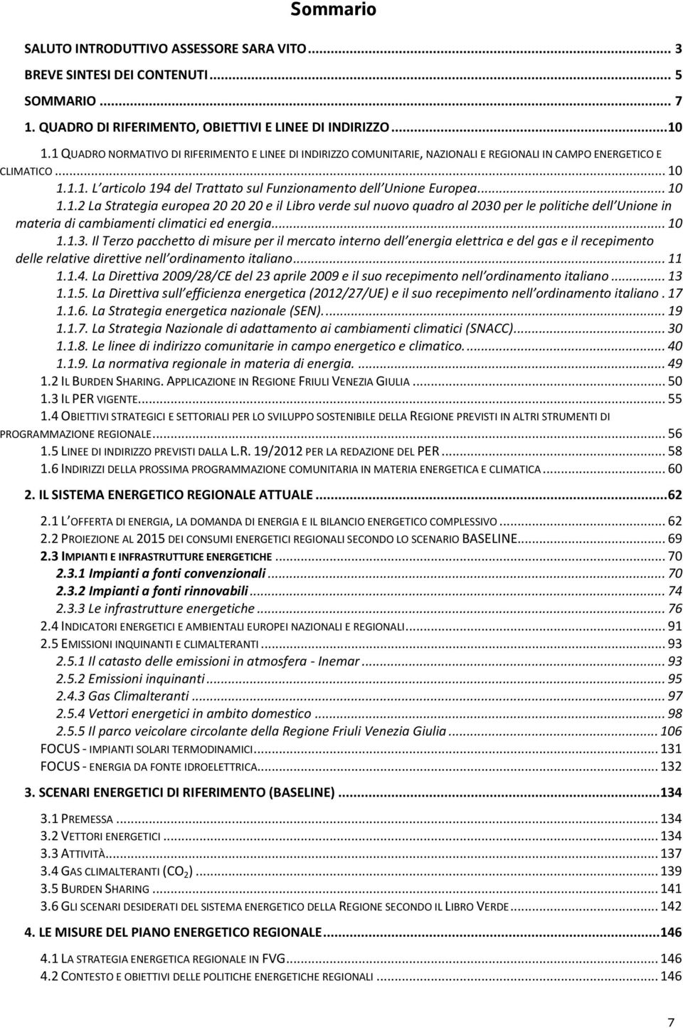 .. 10 1.1.2 La Strategia europea 20 20 20 e il Libro verde sul nuovo quadro al 2030