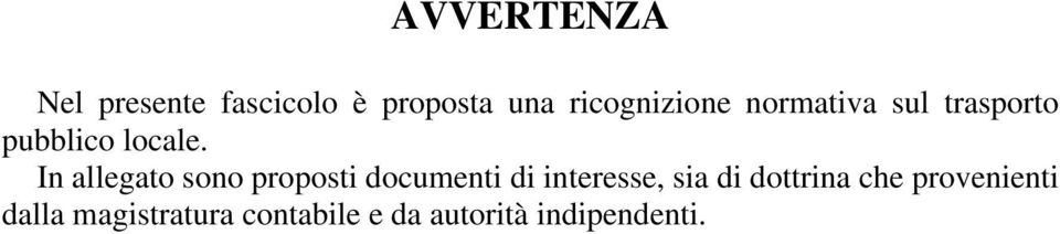 In allegato sono proposti documenti di interesse, sia di