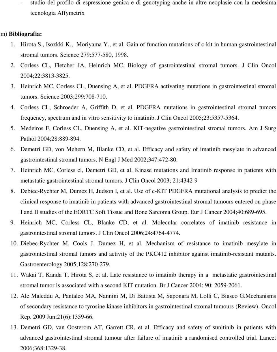 J Clin Oncol 2004;22:3813-3825. 3. Heinrich MC, Corless CL, Duensing A, et al. PDGFRA activating mutations in gastrointestinal stromal tumors. Science 2003;299:708-710. 4.