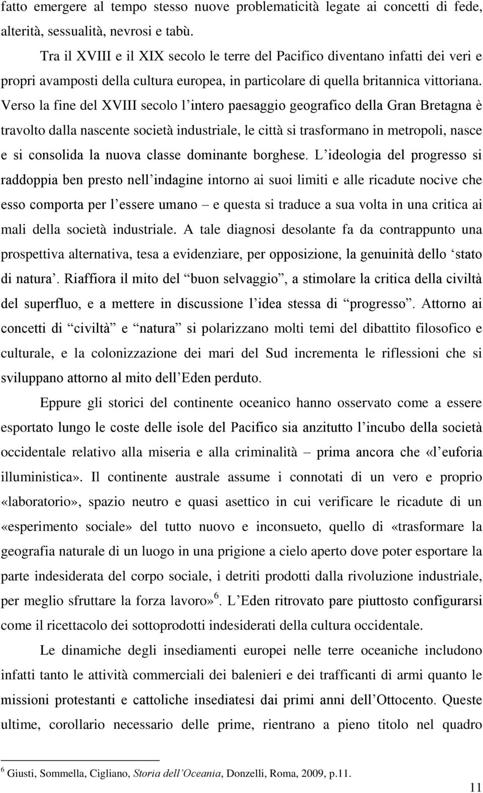 Verso la fine del XVIII secolo l intero paesaggio geografico della Gran Bretagna è travolto dalla nascente società industriale, le città si trasformano in metropoli, nasce e si consolida la nuova