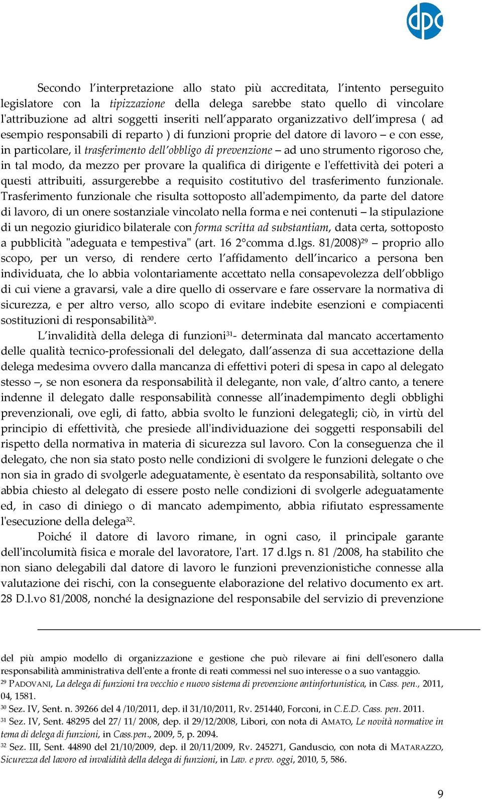 uno strumento rigoroso che, in tal modo, da mezzo per provare la qualifica di dirigente e l'effettività dei poteri a questi attribuiti, assurgerebbe a requisito costitutivo del trasferimento