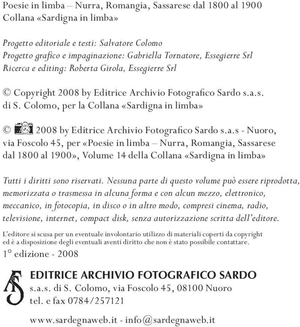 Colomo, per la Collana «Sarigna in limba» 2008 by Eitrice Archivio Fotografi co Saro s.a.s - Nuoro, via Foscolo 45, per «Poesie in limba Nurra, Romangia, Sassarese al 1800 al 1900», Volume 14 ella Collana «Sarigna in limba» Tutti i iritti sono riservati.