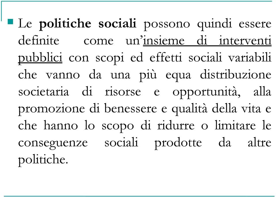 societaria di risorse e opportunità, alla promozione di benessere e qualità della vita