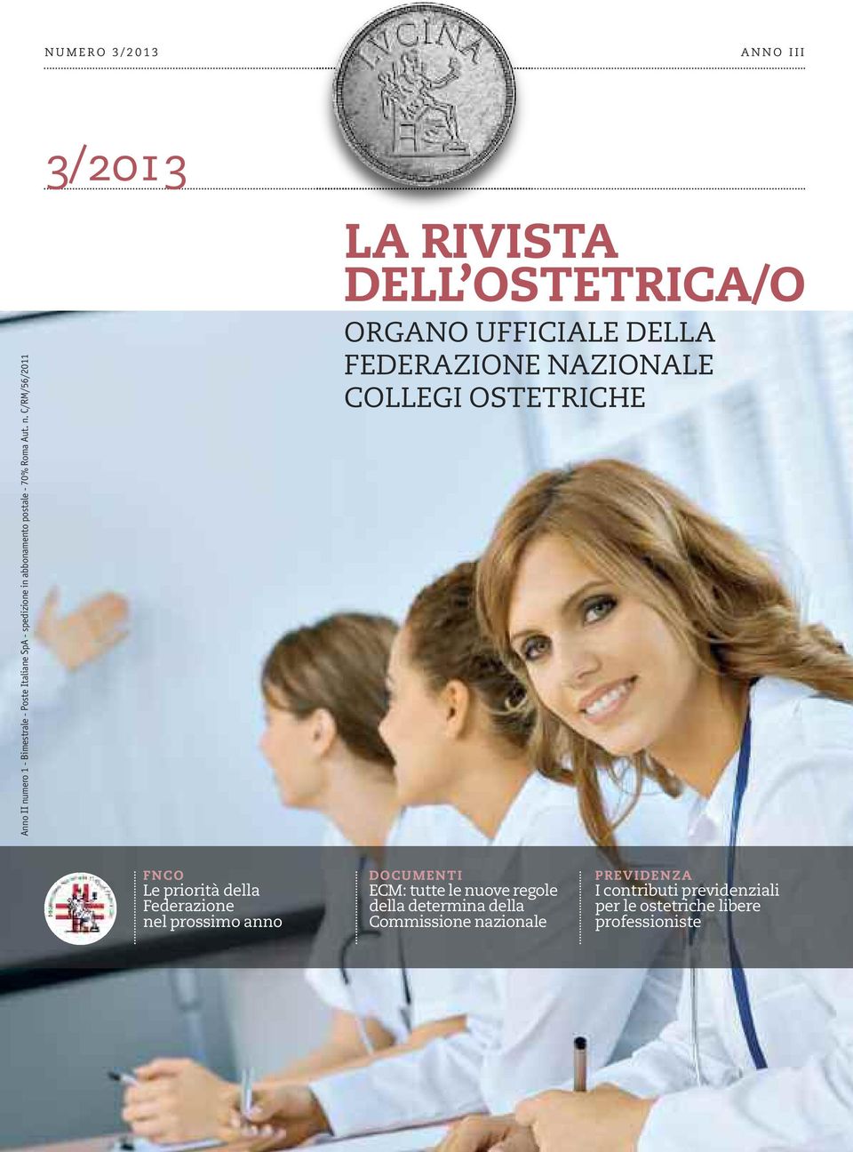 C/RM/56/2011 3/2013 LA RIVISTA DELL OSTETRICA/O ORGANO UFFICIALE DELLA FEDERAZIONE NAZIONALE COLLEGI OSTETRICHE FNCO