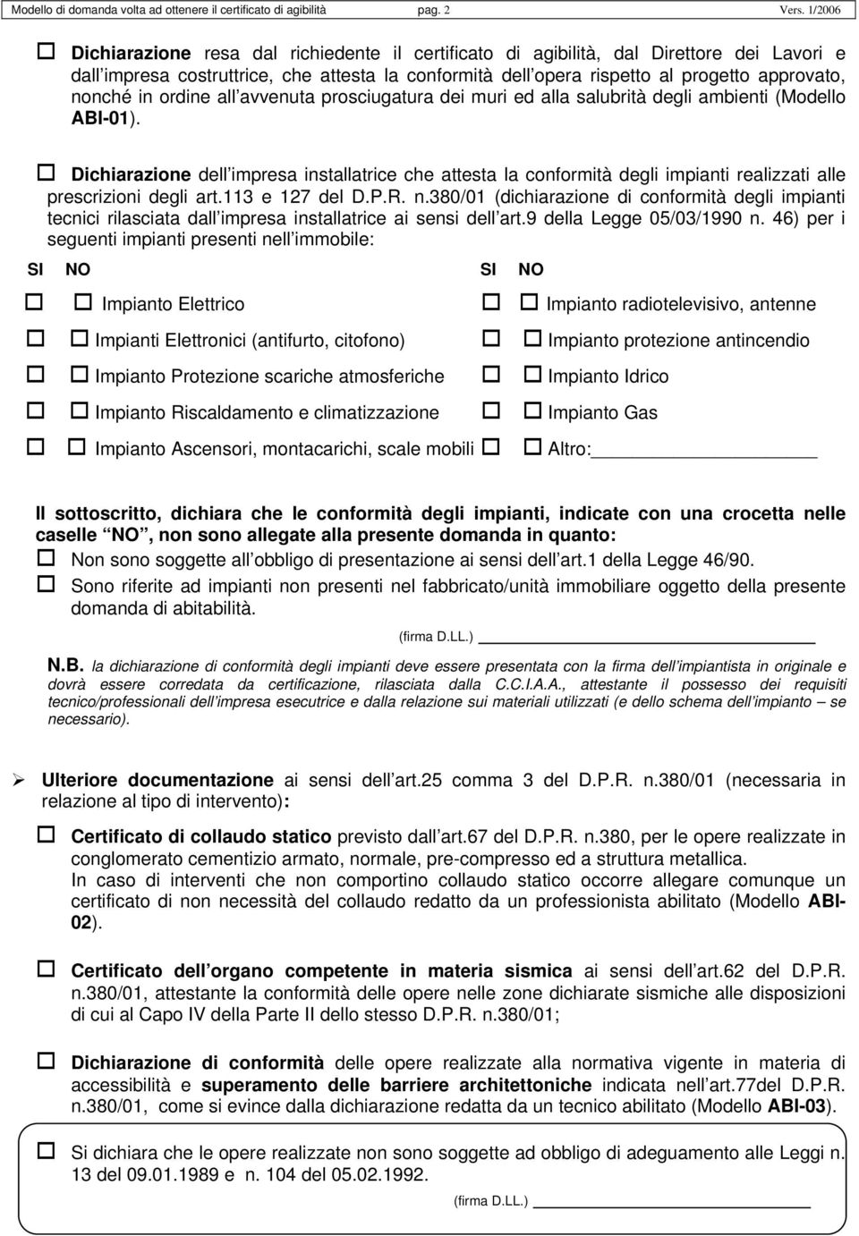 nonché in ordine all avvenuta prosciugatura dei muri ed alla salubrità degli ambienti (Modello ABI-01).