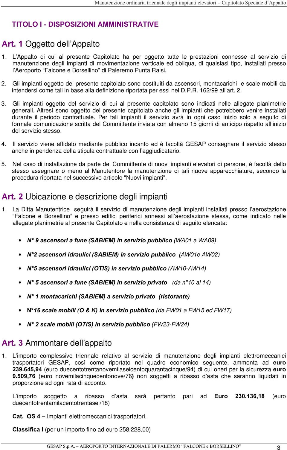 presso l Aeroporto Falcone e Borsellino di Paleremo Punta Raisi. 2.