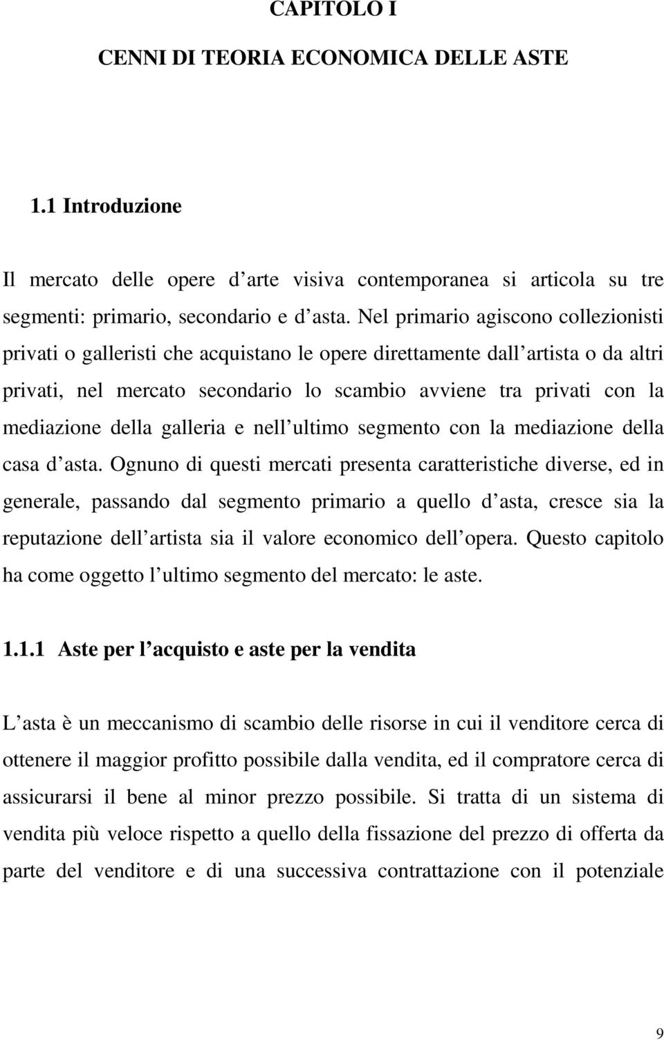 della galleria e nell ultimo segmento con la mediazione della casa d asta.