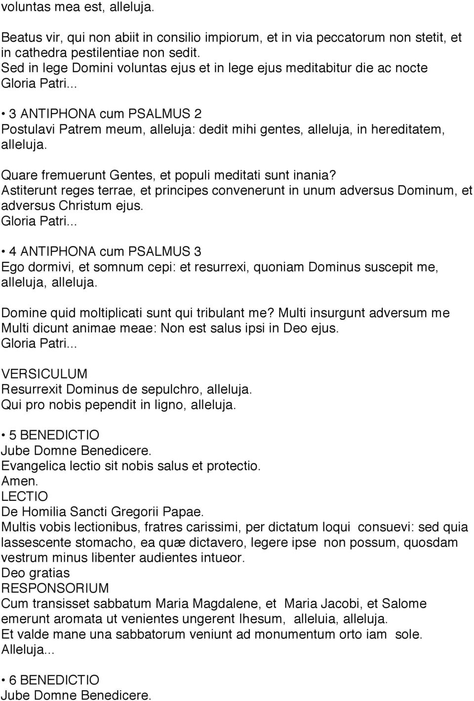 .. 3 ANTIPHONA cum PSALMUS 2 Postulavi Patrem meum, alleluja: dedit mihi gentes, alleluja, in hereditatem, alleluja. Quare fremuerunt Gentes, et populi meditati sunt inania?