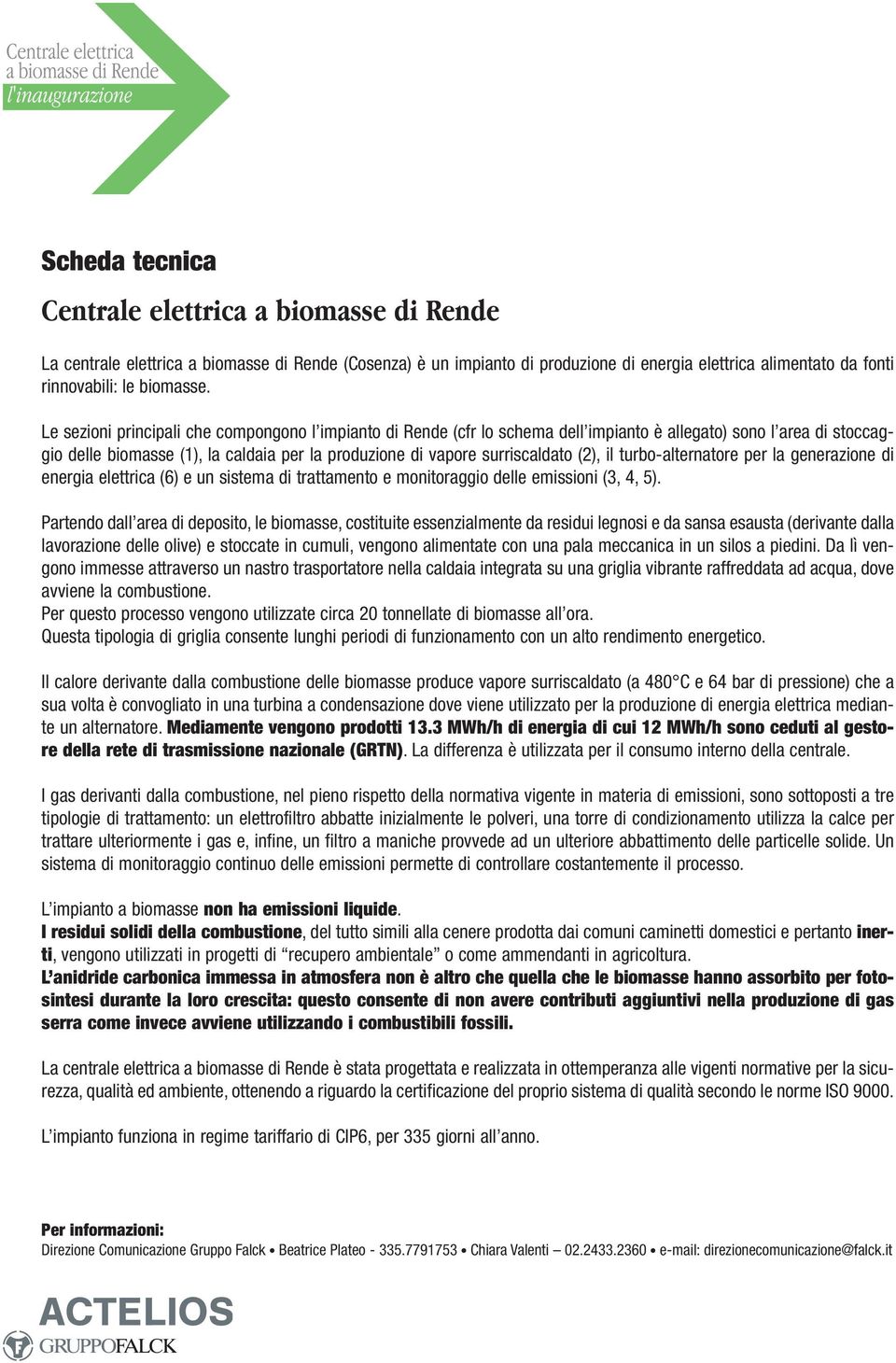 (2), il turbo-alternatore per la generazione di energia elettrica (6) e un sistema di trattamento e monitoraggio delle emissioni (3, 4, 5).