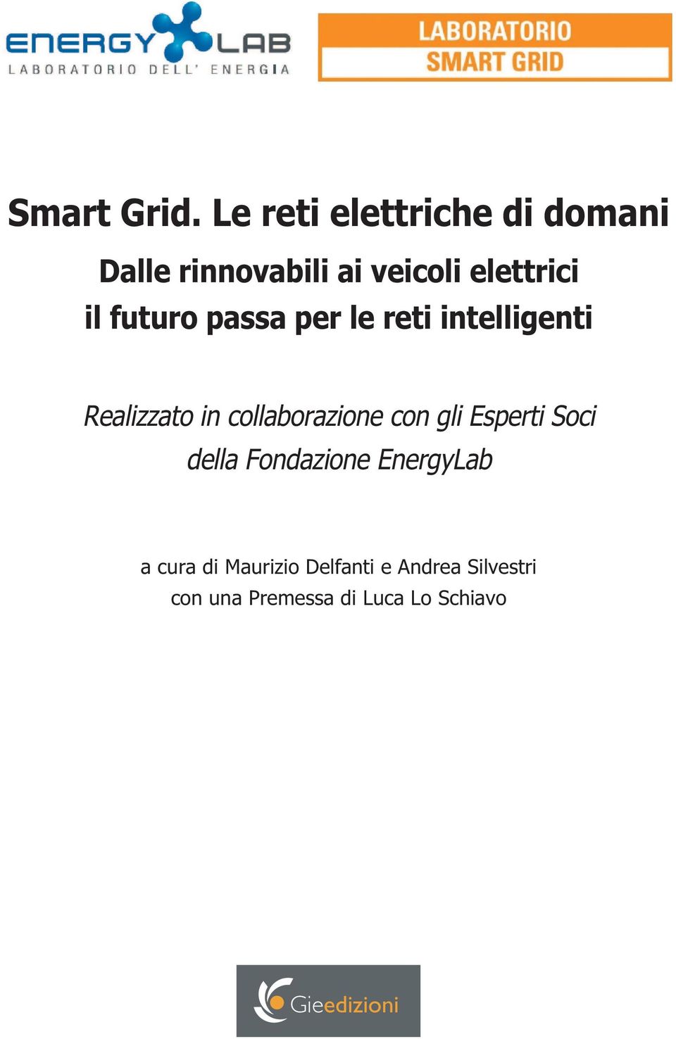 futuro passa per le reti intelligenti Realizzato in collaborazione con