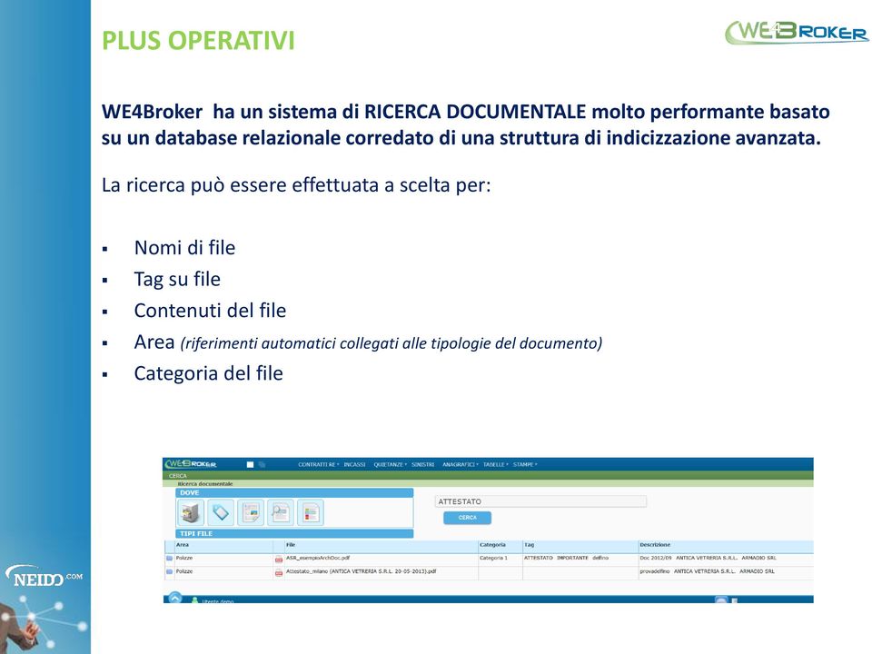 La ricerca può essere effettuata a scelta per: Nomi di file Tag su file Contenuti del